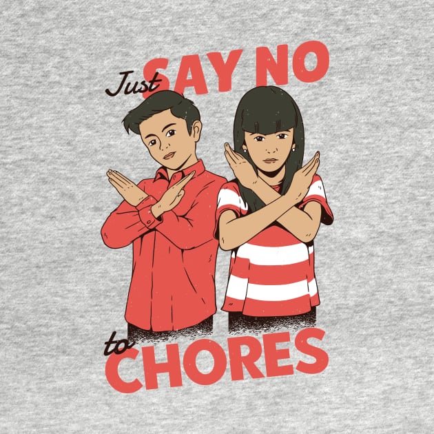 Just Say No to Chores by SLAG_Creative